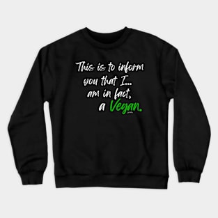 I am in fact, a Vegan Crewneck Sweatshirt